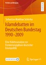 Islamdebatten im Deutschen Bundestag 1990-2009 - Eine Habitusanalyse zur Formierungsphase deutscher Islampolitik