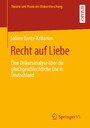 Recht auf Liebe - Eine Diskursanalyse über die gleichgeschlechtliche Ehe in Deutschland