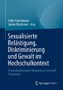 Sexualisierte Belästigung, Diskriminierung und Gewalt im Hochschulkontext - Herausforderungen, Umgangsweisen und Prävention