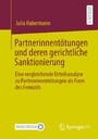 Partnerinnentötungen und deren gerichtliche Sanktionierung - Eine vergleichende Urteilsanalyse zu Partnerinnentötungen als Form des Femizids