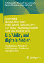 Dis/Ability und digitale Medien - Interdisziplinäre Perspektiven auf Technologien, Praktiken und Zugänglichkeiten
