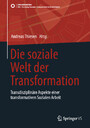 Die soziale Welt der Transformation - Transdisziplinäre Aspekte einer transformativen Sozialen Arbeit