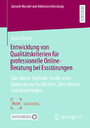 Entwicklung von Qualitätskriterien für professionelle Online-Beratung bei Essstörungen - Eine Mixed-Methods-Studie unter Einbezug von Fachkräften, Betroffenen und Angehörigen