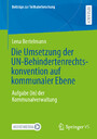Die Umsetzung der UN-Behindertenrechtskonvention auf kommunaler Ebene - Aufgabe (in) der Kommunalverwaltung