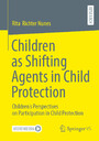 Children as Shifting Agents in Child Protection - Children´s Perspectives on Participation in Child Protection