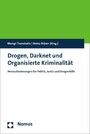 Drogen, Darknet und Organisierte Kriminalität - Herausforderungen für Politik, Justiz und Drogenhilfe