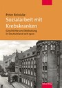Sozialarbeit mit Krebskranken - Geschichte und Bedeutung in Deutschland seit 1900